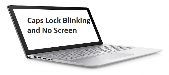 Caps Lock Blinking and No Screen