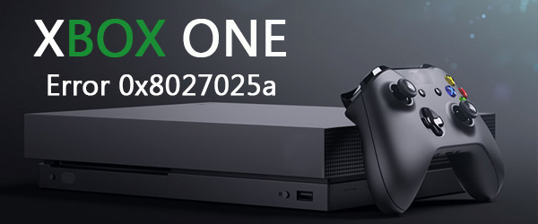 Xbox One Error 0x8027025a